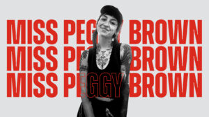 Gesponserte Künstlerin des Monats – Miss Peggy Brown